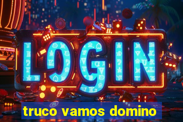 truco vamos domino